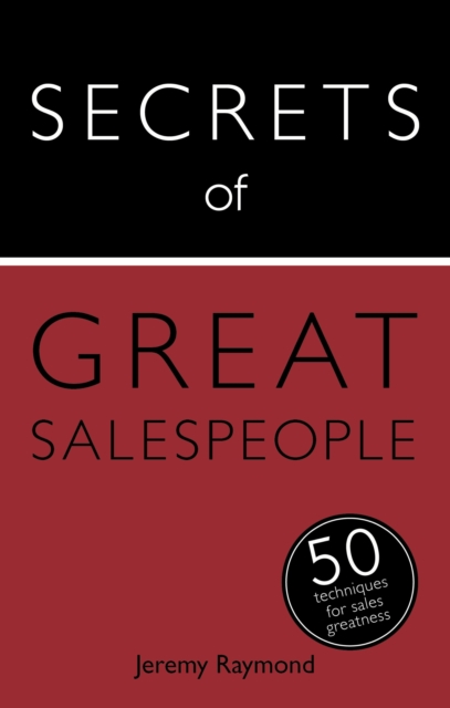 Secrets of Great Salespeople : 50 Ways to Sell Business-To-Business, EPUB eBook