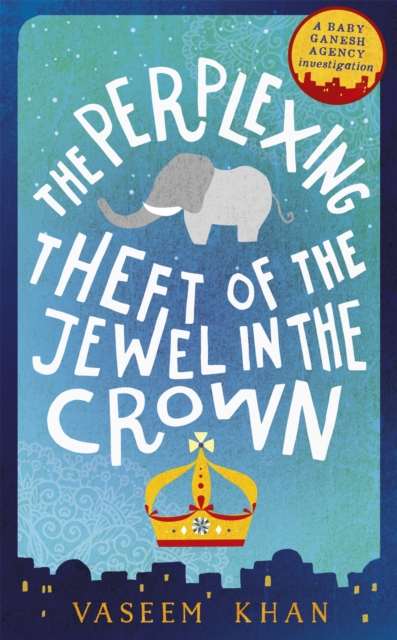 The Perplexing Theft of the Jewel in the Crown : Baby Ganesh Agency Book 2, EPUB eBook