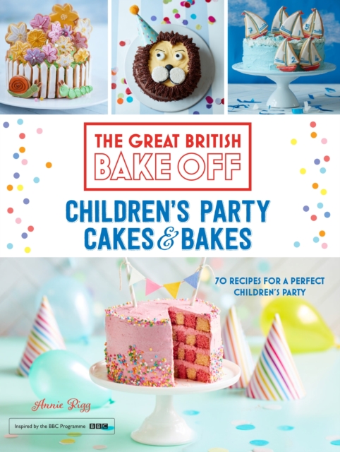 Great British Bake Off: Children's Party Cakes & Bakes, EPUB eBook