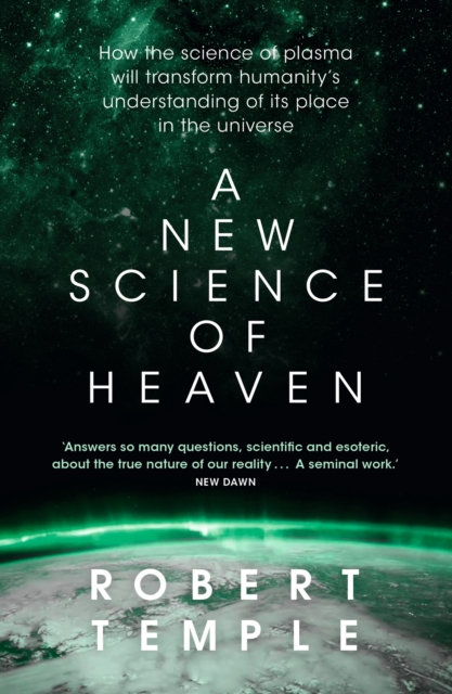 A New Science of Heaven : How the new science of plasma physics is shedding light on spiritual experience, Paperback / softback Book