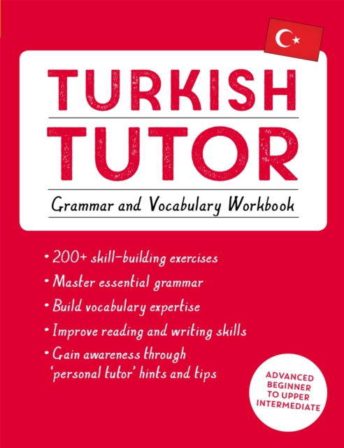 Turkish Tutor: Grammar and Vocabulary Workbook (Learn Turkish with Teach Yourself) : Advanced beginner to upper intermediate course, Paperback / softback Book