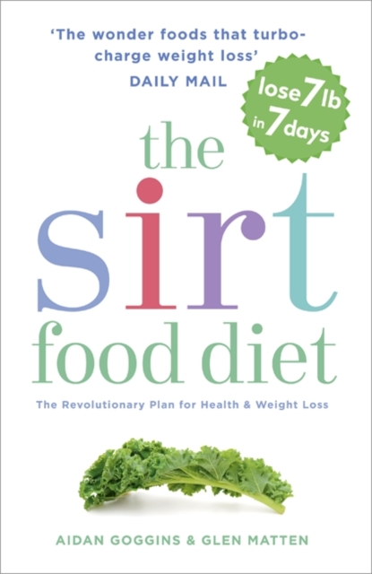 The Sirtfood Diet : THE ORIGINAL AND OFFICIAL SIRTFOOD DIET THAT'S TAKEN THE CELEBRITY WORLD BY STORM, Paperback / softback Book