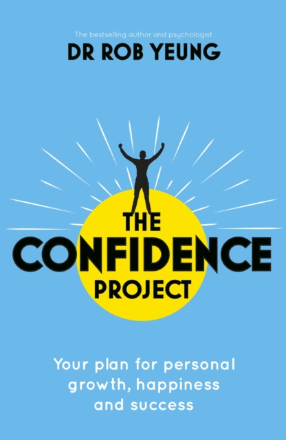 The Confidence Project : Your plan for personal growth, happiness and success science of self-confidence, EPUB eBook