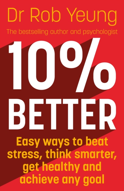 10% Better : Easy ways to beat stress, think smarter, get healthy and achieve any goal, EPUB eBook