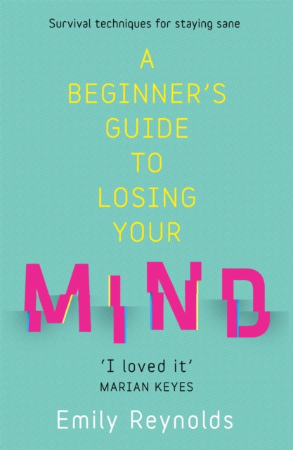 A Beginner's Guide to Losing Your Mind : My road to staying sane, and how to navigate yours, Paperback / softback Book