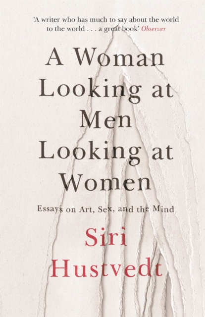 A Woman Looking at Men Looking at Women : Essays on Art, Sex, and the Mind, Paperback / softback Book