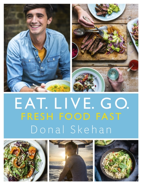 Eat. Live. Go - Fresh Food Fast, Hardback Book