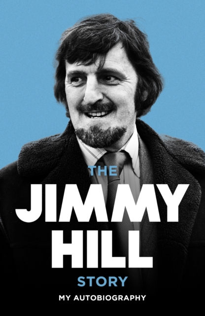 The Jimmy Hill Story : On and Off the Field, EPUB eBook