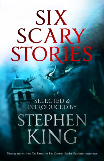 Six Scary Stories : Selected and Introduced by Stephen King, EPUB eBook