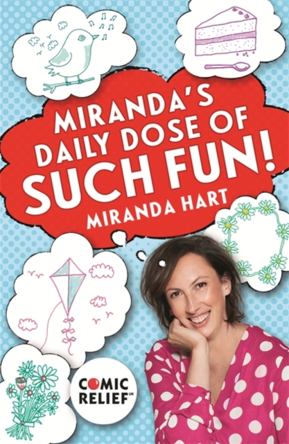 Miranda's Daily Dose of Such Fun! : 365 joy-filled tasks to make life more engaging, fun, caring and jolly, Paperback / softback Book