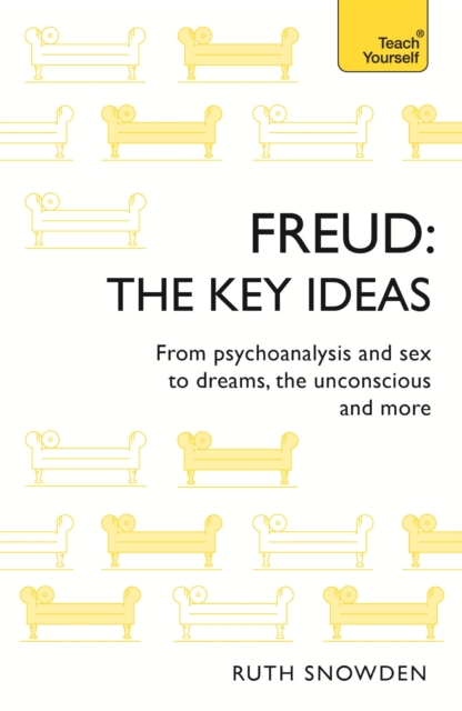 Freud: The Key Ideas : Psychoanalysis, dreams, the unconscious and more, EPUB eBook