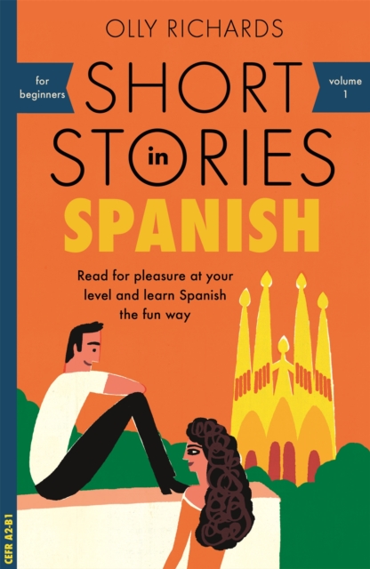 Short Stories in Spanish for Beginners : Read for pleasure at your level, expand your vocabulary and learn Spanish the fun way!, Paperback / softback Book