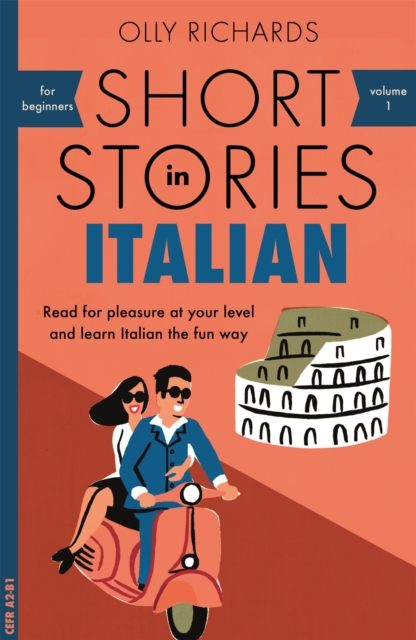Short Stories in Italian for Beginners : Read for pleasure at your level, expand your vocabulary and learn Italian the fun way!, Paperback / softback Book