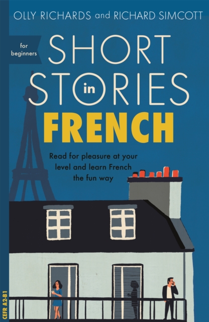 Short Stories in French for Beginners : Read for pleasure at your level, expand your vocabulary and learn French the fun way!, Paperback / softback Book