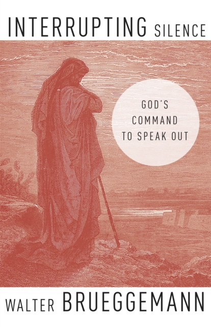 Interrupting Silence : God's Command to Speak Out, EPUB eBook