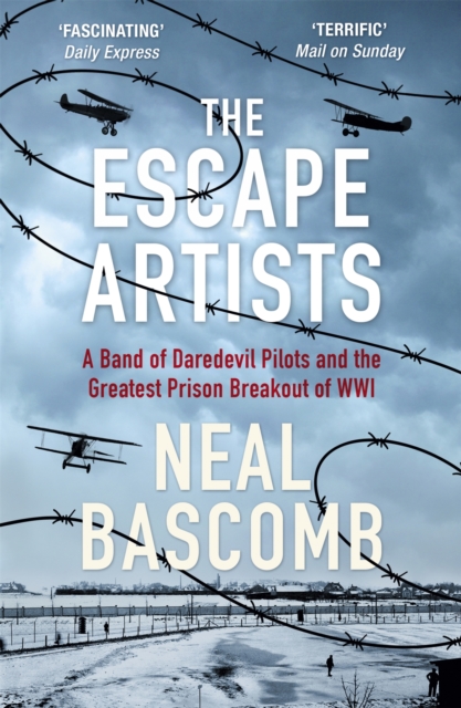 The Escape Artists : A Band of Daredevil Pilots and the Greatest Prison Breakout of WWI, Paperback / softback Book