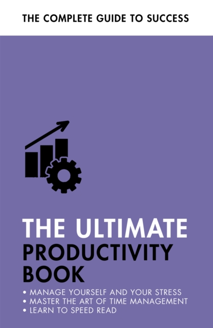 The Ultimate Productivity Book : Manage your Time, Increase your Efficiency, Get Things Done, Paperback / softback Book