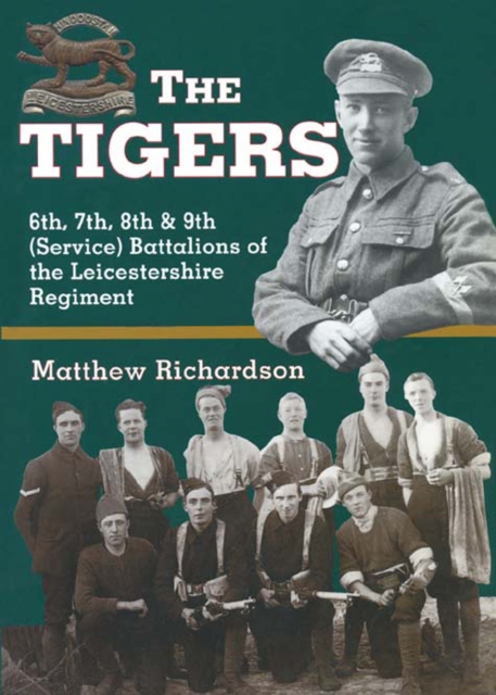 The Tigers : 6th, 7th, 8th & 9th (Service) Battalions of the Leicestershire Regiment, PDF eBook