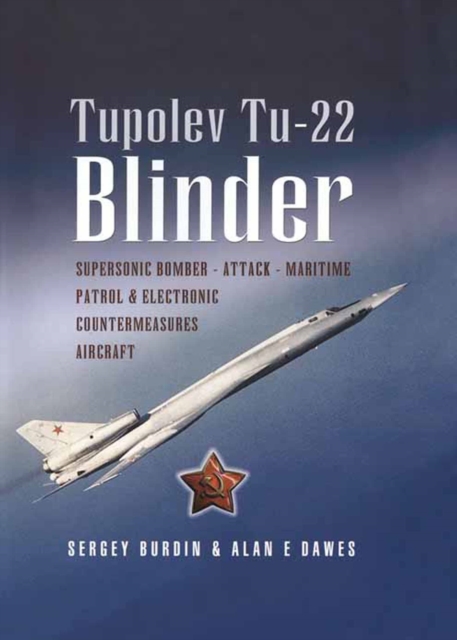 Tupolev TU-22 : Supersonic Bomber-Attack-Maritime Patrol & Electronic Countermeasures Aircraft, PDF eBook