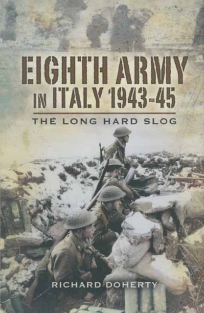Eighth Army in Italy, 1943-45 : The Long Hard Slog, EPUB eBook