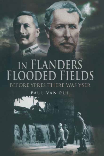 In Flanders Flooded Fields : Before Ypres There Was Yser, EPUB eBook