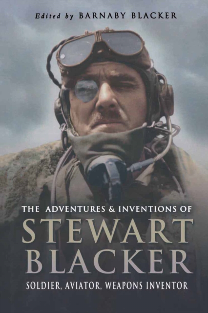 The Adventures and Inventions of Stewart Blacker : Soldier, Aviator, Weapons Inventor, EPUB eBook