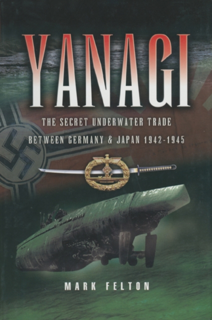 Yanagi : The Secret Underwater Trade Between Germany and Japan 1942-1954, EPUB eBook