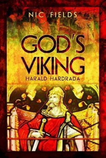 God's Viking: Harald Hardrada : The Varangian Guard of the Byzantine Emprerors Ad998 to 1204, Hardback Book