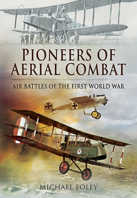 Pioneers of Aerial Combat : Air Battles of the First World War, EPUB eBook