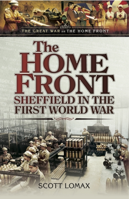 The Home Front : Sheffield in the First World War, EPUB eBook