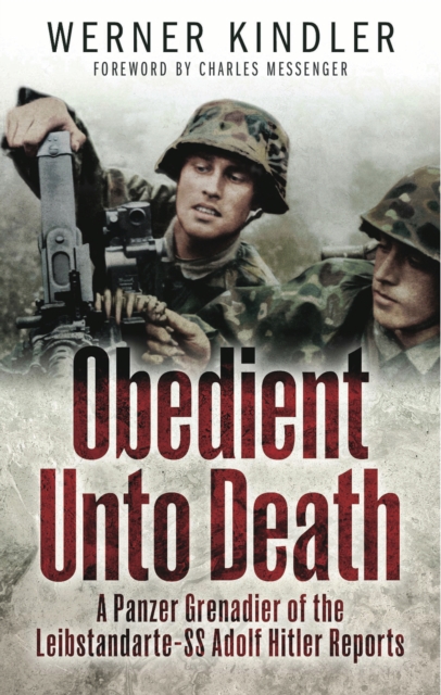 Obedient Unto Death : A Panzer-Grenadier of the Leibstandarte- SS Adolf Hitler Reports, EPUB eBook