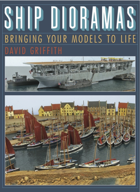 Ship Dioramas : Bringing your models to life, PDF eBook