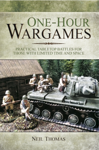 One-Hour Wargames : Practical Tabletop Battles for those with Limited Time and Space, PDF eBook