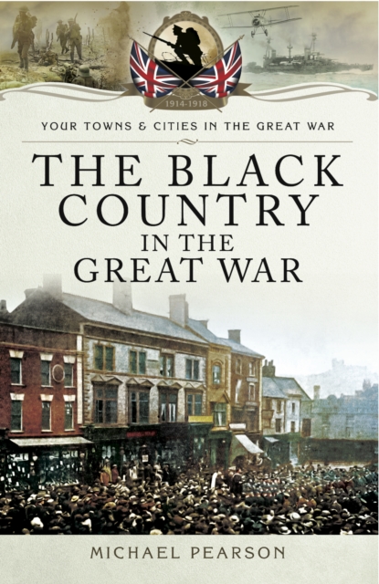 The Black Country in the Great War, PDF eBook