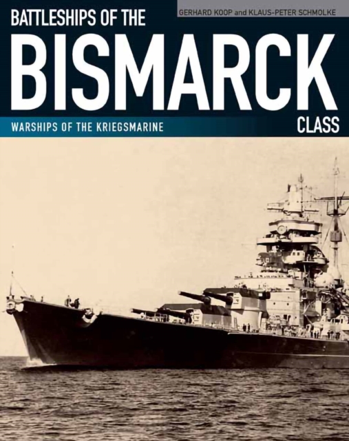 Battleships of the Bismarck Class : Bismarck and Tirpitz: Culmination and Finale of German Battleship Construction, PDF eBook