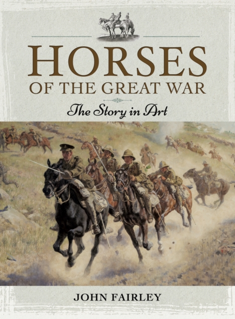 Horses of the Great War : The Story in Art, PDF eBook