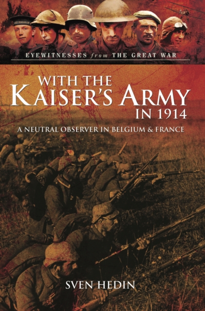 With the Kaiser's Army in 1914 : A Neutral Observer in Belgium & France, PDF eBook