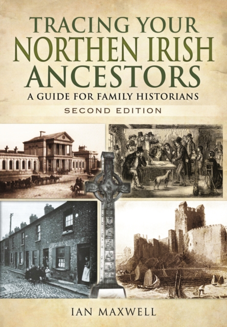 Tracing Your Northern Irish Ancestors: A Guide for Family Historians - Second Edition, Paperback / softback Book