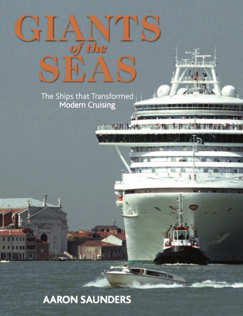 Giants of the Seas : The Ships that Transformed Modern Cruising, EPUB eBook