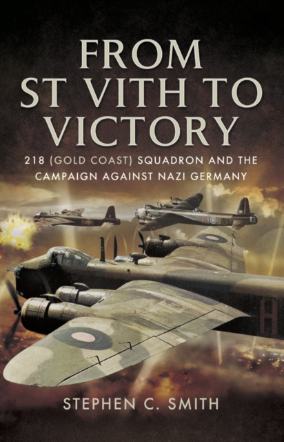 From St Vith to Victory : 218 (Gold Coast) Squadron and the Campaign Against Nazi Germany, EPUB eBook