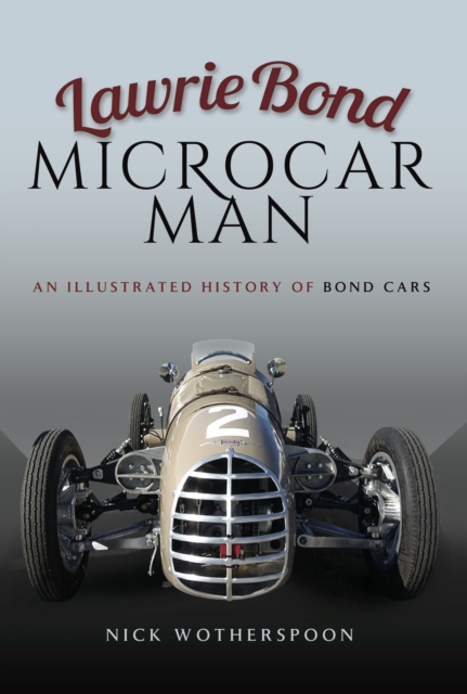 Lawrie Bond, Microcar Man : An Illustrated History of Bond Cars, PDF eBook