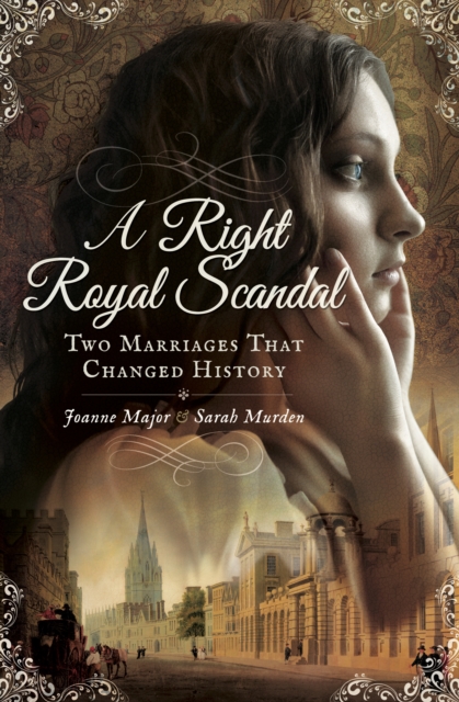 A Right Royal Scandal : Two Marriages That Changed History, EPUB eBook