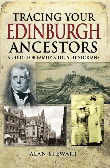 Tracing Your Edinburgh Ancestors : A Guide for Family & Local Historians, EPUB eBook