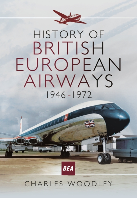 History of British European Airways 1946-1972, Paperback / softback Book