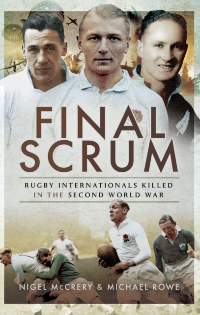Final Scrum : Rugby Internationals Killed in the Second World War, PDF eBook