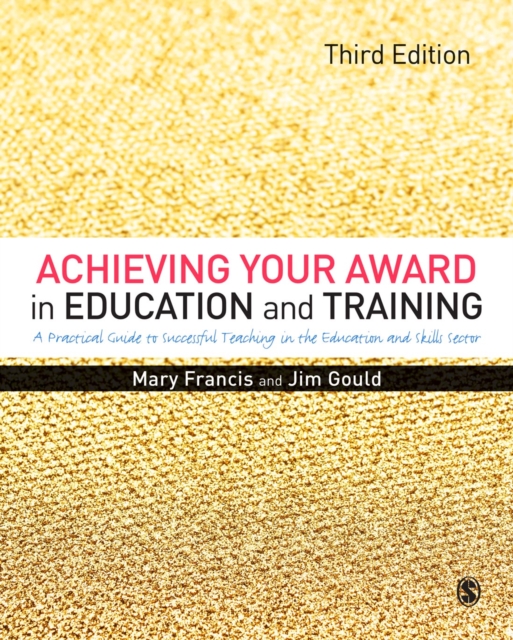 Achieving Your Award in Education and Training : A Practical Guide to Successful Teaching in the Further Education and Skills Sector, PDF eBook