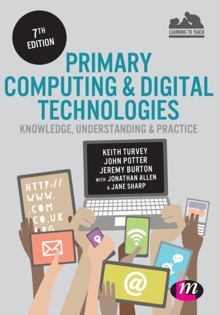 Primary Computing and Digital Technologies: Knowledge, Understanding and Practice, Paperback / softback Book