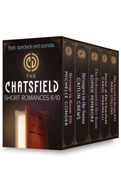 The Chatsfield Short Romances 6-10 : Revenge in Room 426 (the Chatsfield) / Strangers in the Sauna (the Chatsfield) / the Bodyguard in Her Room (the Chatsfield) / Doctor at the Chatsfield (the Chatsfi, EPUB eBook