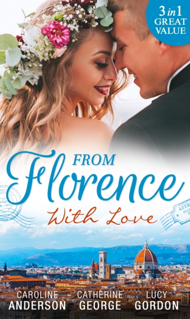 From Florence With Love : Valtieri's Bride / Lorenzo's Reward / the Secret That Changed Everything, EPUB eBook