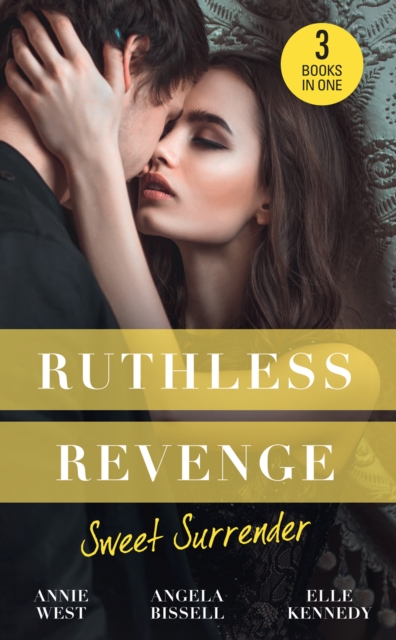 Ruthless Revenge: Sweet Surrender : Seducing His Enemy's Daughter / Surrendering to the Vengeful Italian / Soldier Under Siege, EPUB eBook